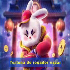 fortuna do jogador oscar